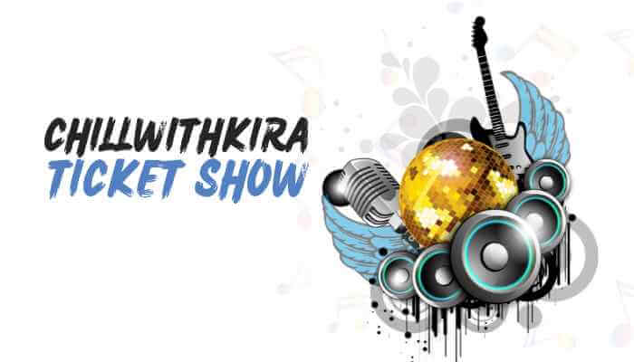 ChillwithKira Ticket Show