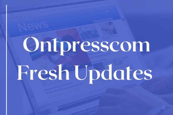 Ontpresscom Fresh Updates