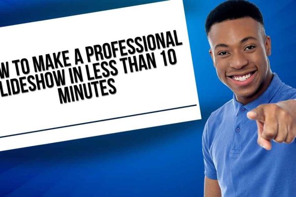 How to Make a Professional Slideshow in Less Than 10 Minutes