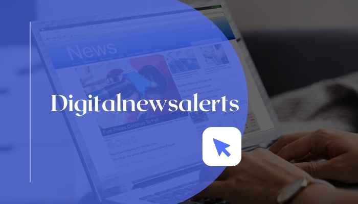 Digitalnewsalerts: Your Comprehensive Guide to Staying Updated